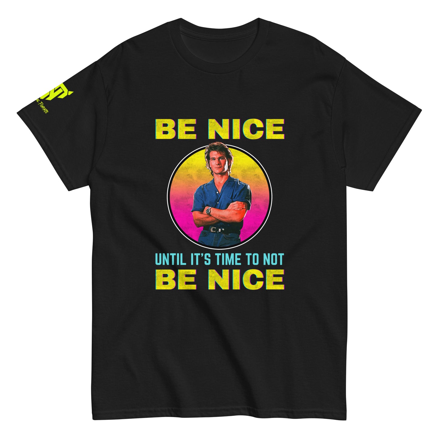 'Be Nice Until It's Time To Not Be Nice' Retro Unisex T-shirt