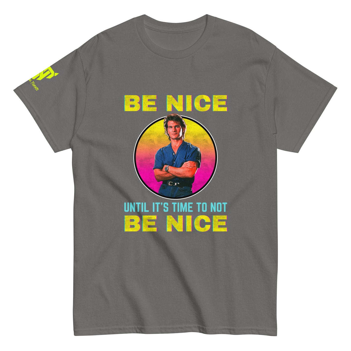 'Be Nice Until It's Time To Not Be Nice' Retro Unisex T-shirt