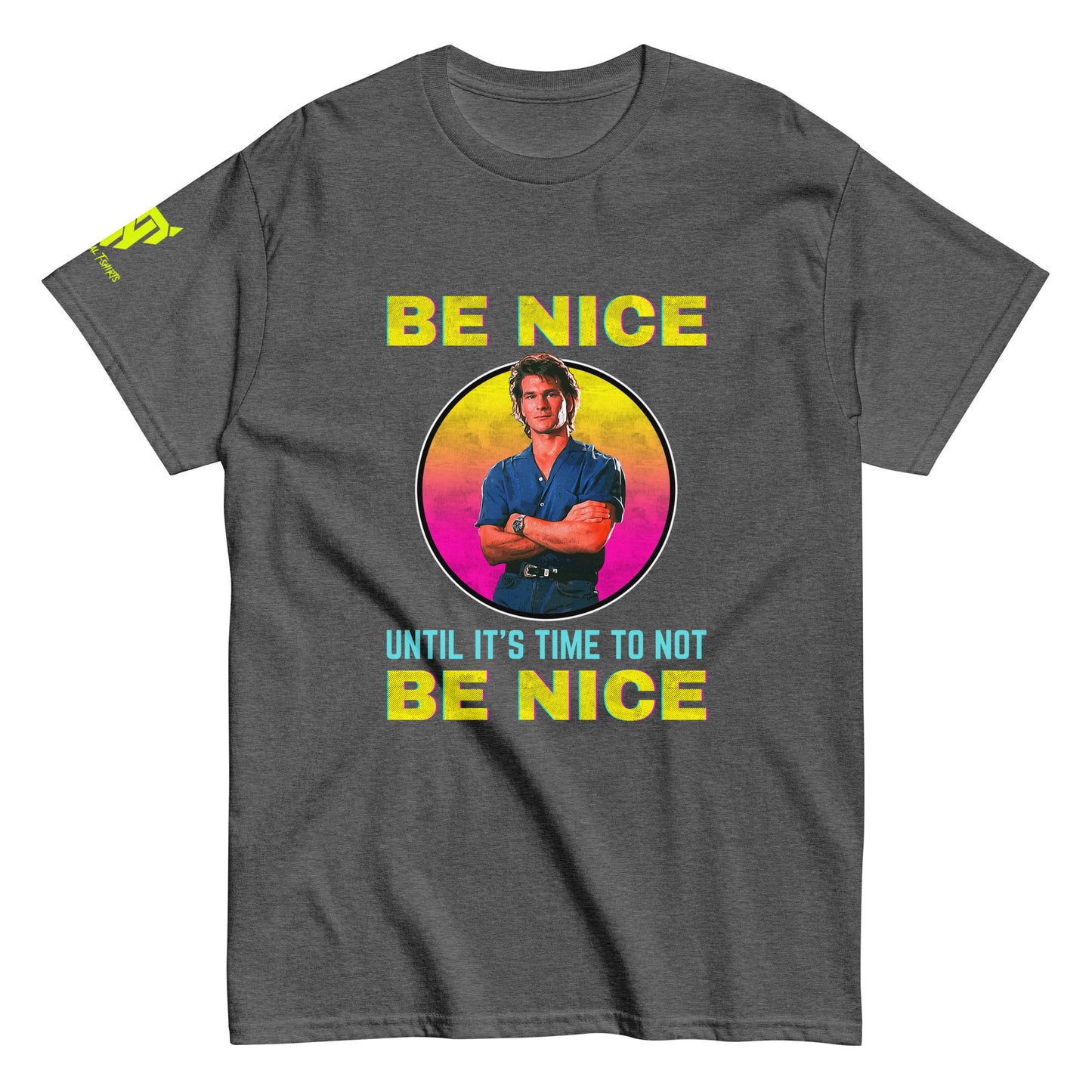 'Be Nice Until It's Time To Not Be Nice' Retro Unisex T-shirt