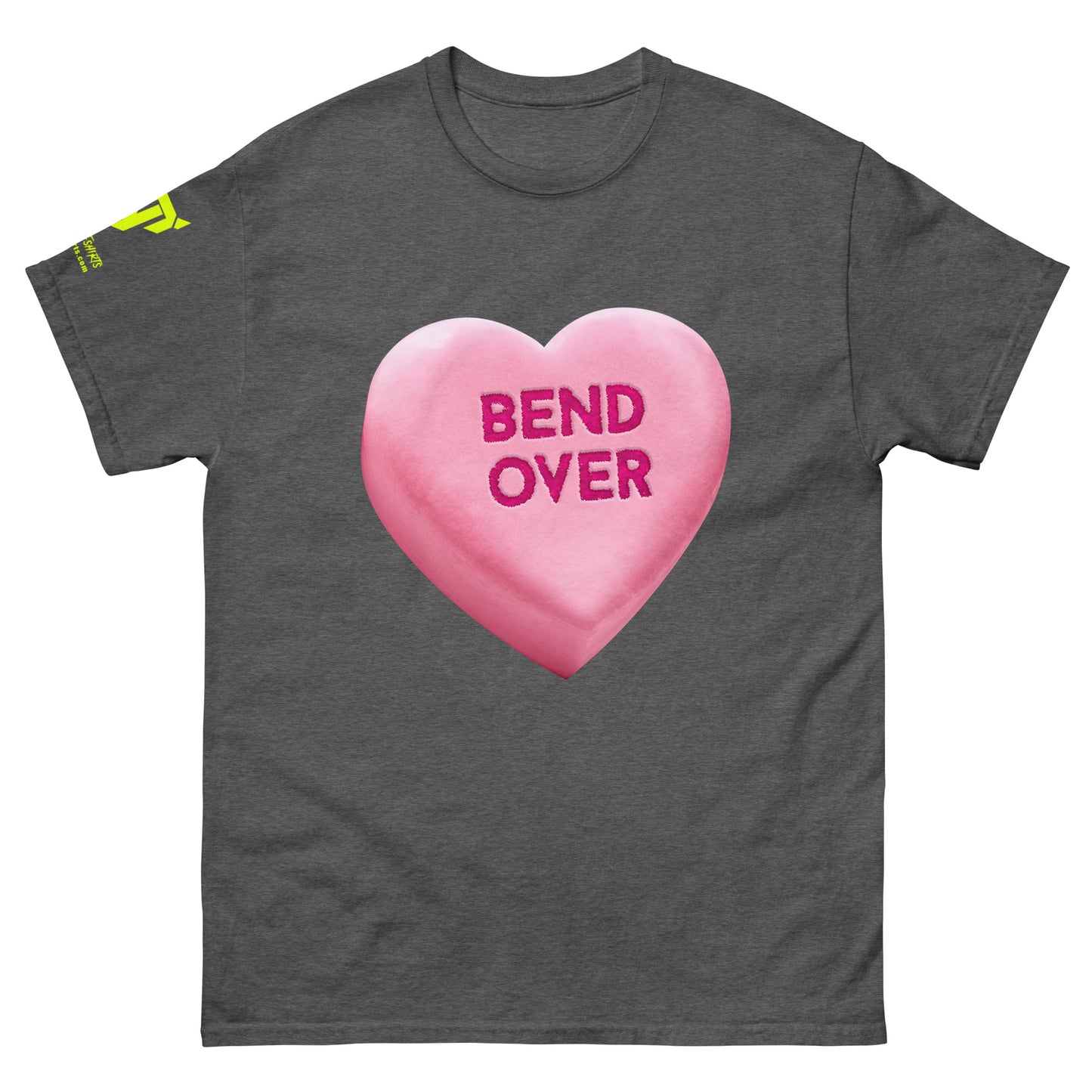 BEND OVER - Pink - Raunchy Valentine Candy Heart Unisex classic tee