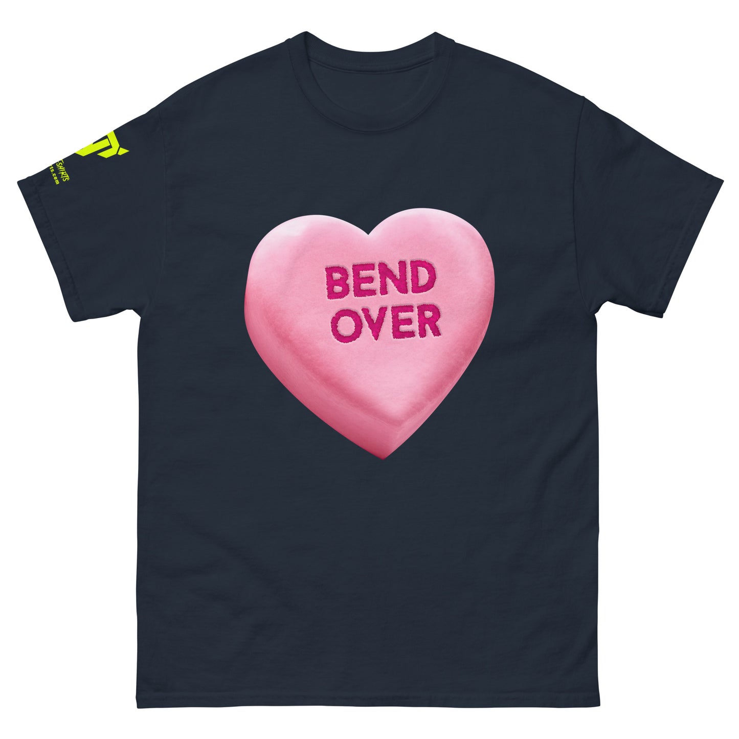 BEND OVER - Pink - Raunchy Valentine Candy Heart Unisex classic tee