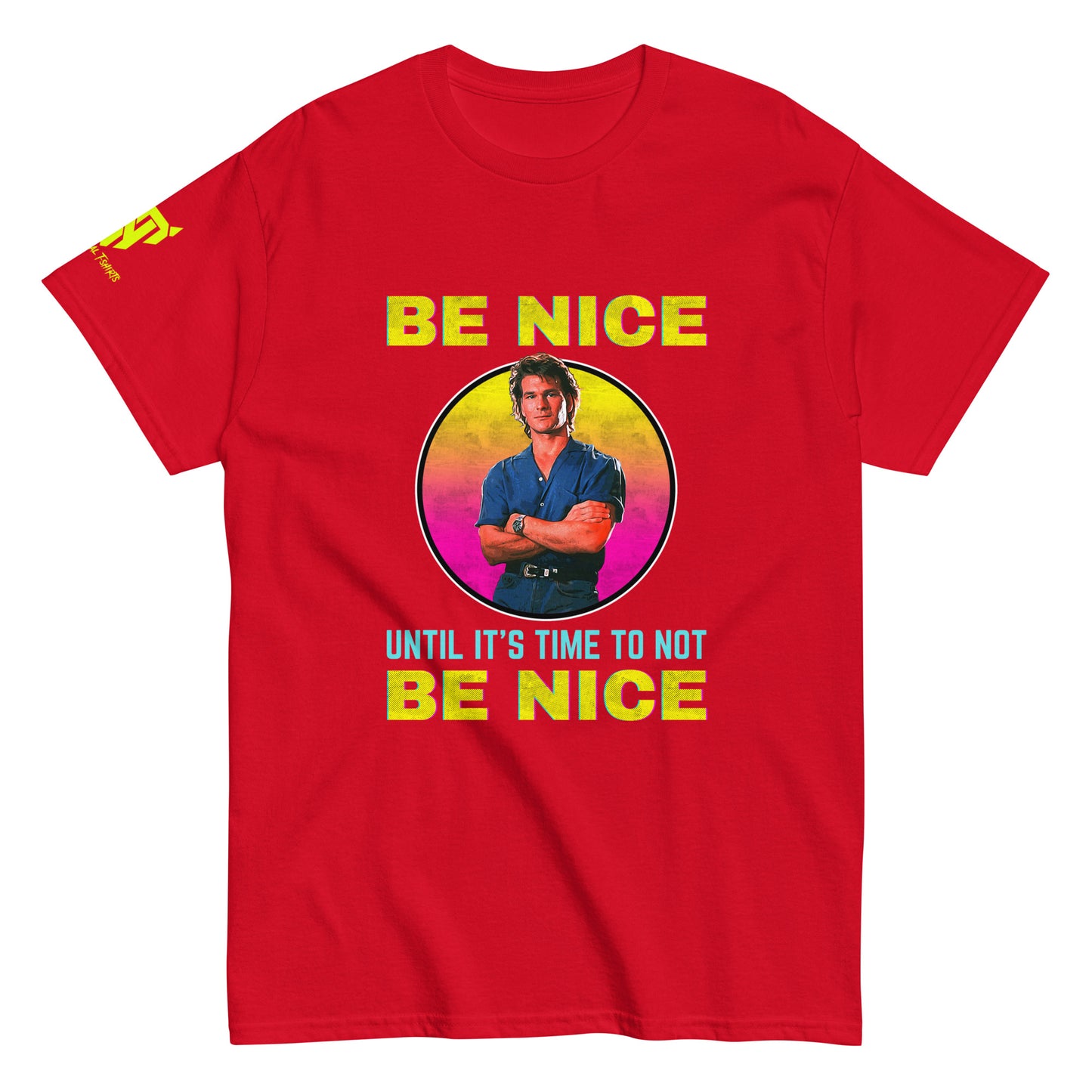 'Be Nice Until It's Time To Not Be Nice' Retro Unisex T-shirt