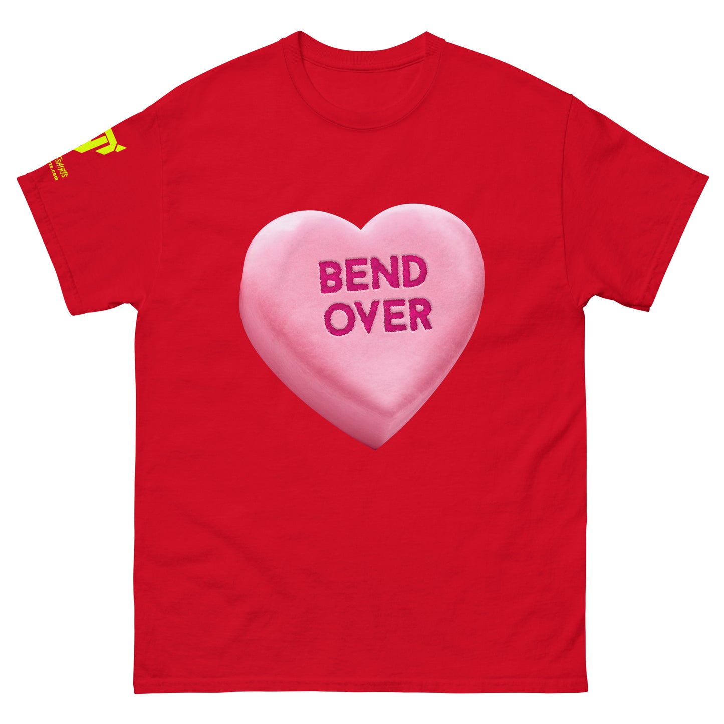 BEND OVER - Pink - Raunchy Valentine Candy Heart Unisex classic tee